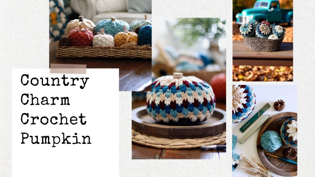 Chunky blue, cream, and rust pumpkins in baskets with yarn and crochet tools; vintage truck behind. Text: Country Charm Crochet Pumpkin. Free crochet pattern